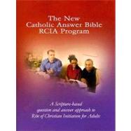New Catholic Answer Bible RCIA Program : A Scripture-Based Question and Answer Approach to Rite of Christian Initiation for Adults
