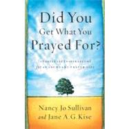Did You Get What You Prayed For? Keys to an Abundant Prayer Life