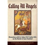 Calling All Angels Discussions with Dr. Robert W. P. Cutler, M.D. On the Murder of Jane Stanford