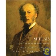 Millais A Sketch by M. H. Spielmann Preceded by the Artist's Thoughts on Our Art of Today