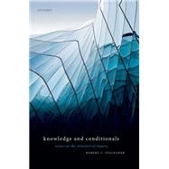 Knowledge and Conditionals Essays on the Structure of Inquiry