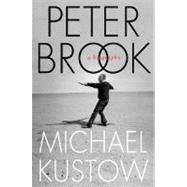 Peter Brook; A Biography