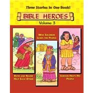 Bible Heroes, Volume 3: Ruth & Naomi, Solomon, Simon: Little Storybooks