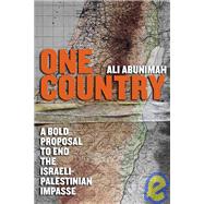One Country : A Bold Proposal to End the Israeli-Palestinian Impasse