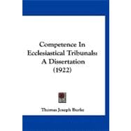 Competence in Ecclesiastical Tribunals : A Dissertation (1922)