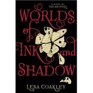 Worlds of Ink and Shadow A Novel of the Brontës