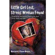 Little Girl Lost, Strong Woman Found : Overcoming Trauma and Opening the Door to My Heart and Soul