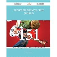 Scott Pilgrim Vs. the World: 151 Most Asked Questions on Scott Pilgrim Vs. the World - What You Need to Know