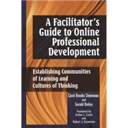 A Facilitator's Guide to Online Professional Development Establishing Communities of Learning and Cultures of  Thinking