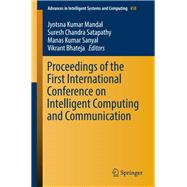 Proceedings of the First International Conference on Intelligent Computing and Communication