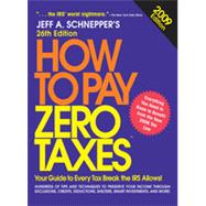 How to Pay Zero Taxes 2009, 26th Edition