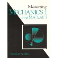 Mastering Mechanics 1 Using Matlab: A Guide to Statics and Strenghth of Materials