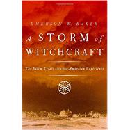 A Storm of Witchcraft The Salem Trials and the American Experience