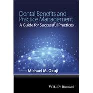Dental Benefits and Practice Management A Guide for Successful Practices