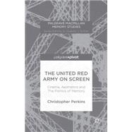 The United Red Army on Screen Cinema, Aesthetics and The Politics of Memory