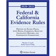 Federal and California Evidence Rules With Notes, Comments, Selected Legislative History, and Comparative Commentary, 2020-2021 Edition