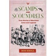 Scamps and Scoundrels True Stories of Maritime Lives and Legends
