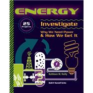 ENERGY 25 Projects Investigate Why We Need Power & How We Get It