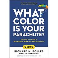 What Color Is Your Parachute? 2022: Your Guide to a Lifetime of Meaningful Work and Career Success