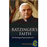 Ratzinger's Faith The Theology of Pope Benedict XVI