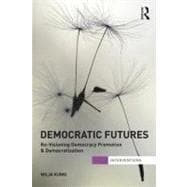 Democratic Futures: Re-Visioning Democracy Promotion