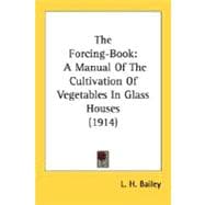 Forcing-Book : A Manual of the Cultivation of Vegetables in Glass Houses (1914)