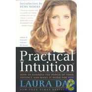 Practical Intuition How to Harness the Power of Your Instinct and Make It Work for You