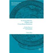 Evolving Identity Politics and Cross-Strait Relations Bridging Theories of International Relations and Nationalism