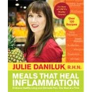 Meals That Heal Inflammation Embrace Healthy Living and Eliminate Pain, One Meal at at Time