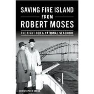Saving Fire Island from Robert Moses