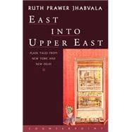 East Into Upper East Plain Tales from New York and New Delhi