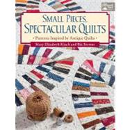 Small Pieces, Spectacular Quilts