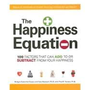 The Happiness Equation: 100 Factors That Can Add to or Subtract from How Happy You Are