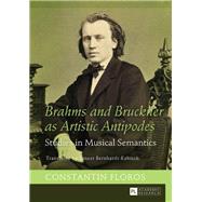Brahms and Bruckner As Artistic Antipodes