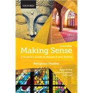 Making Sense in Religious Studies A Student's Guide to Research and Writing