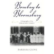 Bombay to Bloomsbury A Biography of the Strachey Family