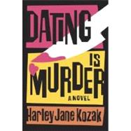 Dating Is Murder : A Novel