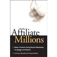 Affiliate Millions Make a Fortune using Search Marketing on Google and Beyond