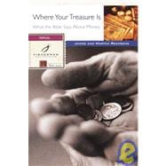 Where Your Treasure Is What the Bible Says About Money