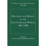 Doctrine and Debate in the East Christian World, 300û1500