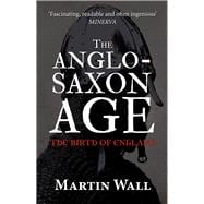 The Anglo-Saxon Age The Birth of England