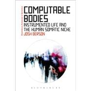 Computable Bodies Instrumented Life and the Human Somatic Niche