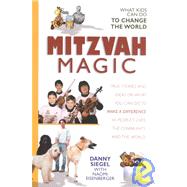 Mitzvah Magic: What Kids Can Do to Change the World