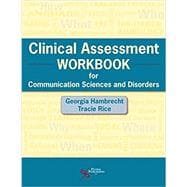 Clinical Assessment Workbook for Communication Sciences and Disorders