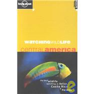 Lonely Planet Watching Wildlife Central America