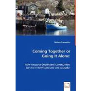 Coming Together or Going It Alone : How Resource-Dependent Communities Survive in Newfoundland and Labrador