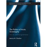 The Politics of Arctic Sovereignty: Oil, Ice, and Inuit Governance