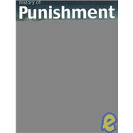 History of Punishment and Torture : A Journey Through the Dark Side of Justice