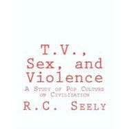 T.v., Sex, and Violence