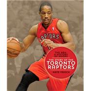 The NBA: A History of Hoops: The Story of the Toronto Raptors